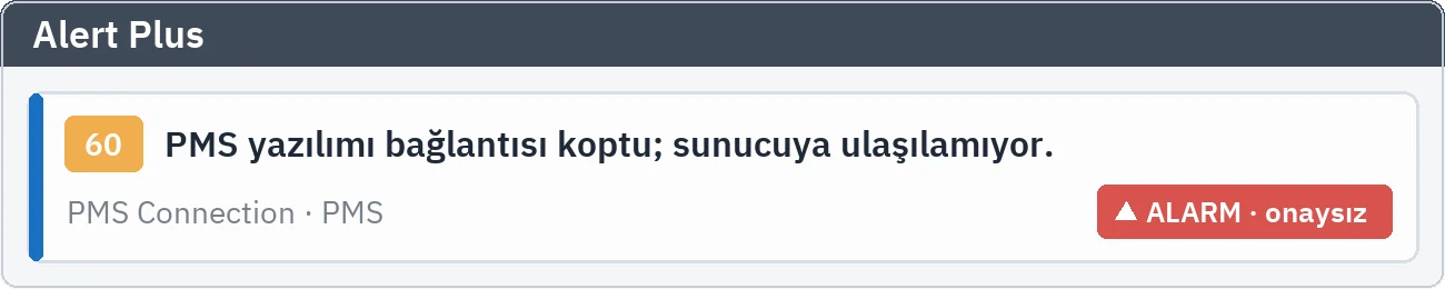 Alert Plus: PMS yazılımı bağlantısının koptuğunu bildiren, henüz onaylanmamış alarm kaydı